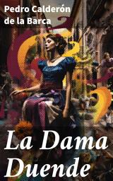Icon image La Dama Duende: Intrigas y enredos amorosos en la España del Siglo de Oro