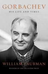 Icon image Gorbachev: His Life and Times