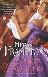 Icon image The Duke's Daughters: Lady Be Reckless: A Duke's Daughters Novel