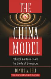 Icon image The China Model: Political Meritocracy and the Limits of Democracy