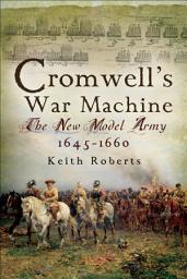 Icon image Cromwell's War Machine: The New Model Army, 1645–1660