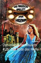 Icon image Das magische Amulett #25: Der Bote der Hölle: Cassiopeiapress Romantic Thriller
