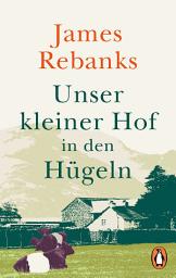 Icon image Unser kleiner Hof in den Hügeln: Vom Leben im Rhythmus der Natur