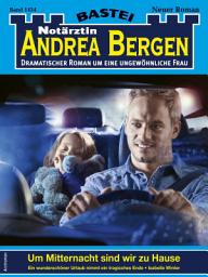 Icon image Notärztin Andrea Bergen 1434: Um Mitternacht sind wir zu Hause