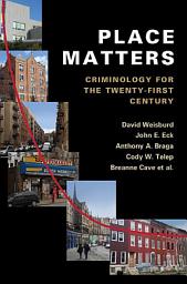 Icon image Place Matters: Criminology for the Twenty-First Century
