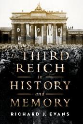 Icon image The Third Reich in History and Memory