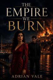 Icon image The Empire We Burn: A Dark Mafia Romance