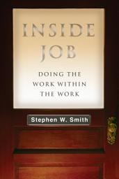 Icon image Inside Job: Doing the Work Within the Work