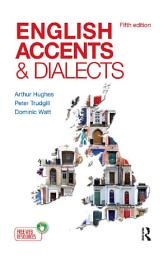 Icon image English Accents and Dialects: An Introduction to Social and Regional Varieties of English in the British Isles, Fifth Edition, Edition 5