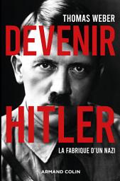 Icon image Devenir Hitler: La fabrique d'un nazi