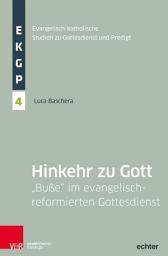 Icon image Hinkehr zu Gott: "Buße" im evangelisch-reformierten Gottesdienst