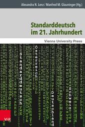 Icon image Standarddeutsch im 21. Jahrhundert: Theoretische und empirische Ansätze mit einem Fokus auf Österreich