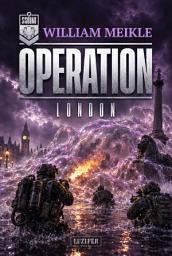 Symbolbild für OPERATION LONDON (S-Squad 13): Militär-Horror · Kreaturenjagd · Kanalisation · Großstadt-Grauen