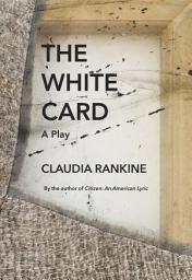 Icon image The White Card: A Play