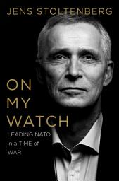 Icon image On My Watch: Leading NATO in a Time of War