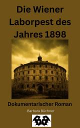 Icon image Die Wiener Laborpest des Jahres 1898: Dokumentarischer Roman
