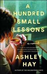 Icon image A Hundred Small Lessons: A Novel