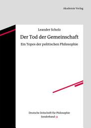 Icon image Der Tod der Gemeinschaft: Ein Topos der politischen Philosophie
