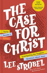 Icon image The Case for Christ Young Reader's Edition: Investigating the Toughest Questions about Jesus