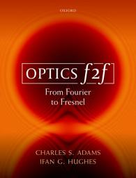 Icon image Optics f2f: From Fourier to Fresnel