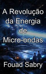 Icon image A Revolução da Energia de Micro-ondas: Dominando a eletrônica de vácuo de alta potência e a física de feixes relativísticos.