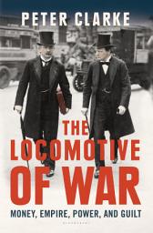 Icon image The Locomotive of War: Money, Empire, Power, and Guilt