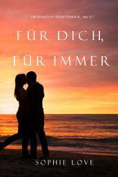 Icon image Für Dich Für Immer (Die Pension in Sunset Harbor—Buch 7)