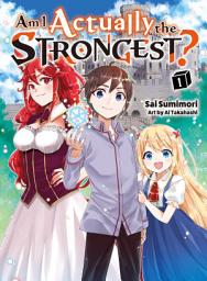 Icon image Am I Actually the Strongest? (novel)