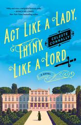 Icon image Act Like a Lady, Think Like a Lord: A Mystery
