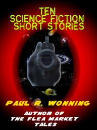Icon image Ten Science Fiction Short Stories: A Collection of Dark Science Fiction Stories