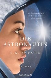 Icon image Die Astronautin - In der Dunkelheit wird deine Stimme mich retten: Roman
