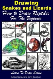 Icon image Drawing Snakes and Lizards - How to Draw Reptiles For the Beginner