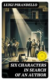 Icon image Six Characters in Search of an Author: Enriched edition.