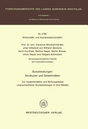 Icon image Sozialleistungen: Strukturen und Selektivitäten: Zur Implementation und Wirkungsweise unterschiedlicher Sozialleistungen in drei Städten