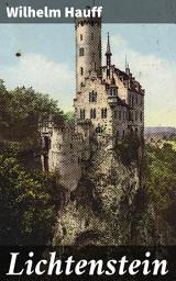Icon image Lichtenstein: Ein jung Adliger, ein abgelegenes Schloss und die Suche nach Identität und Liebe, Ausgabe 2