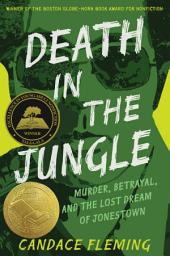 Icon image Death in the Jungle: Murder, Betrayal, and the Lost Dream of Jonestown
