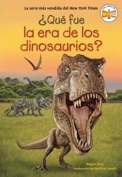 Icon image ¿Qué fue la era de los dinosaurios? (What Was the Age of the Dinosaurs? Spanish Edition)