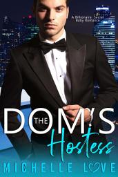 Icon image The Dom's Hostess: A Billionaire Secret Baby Romance