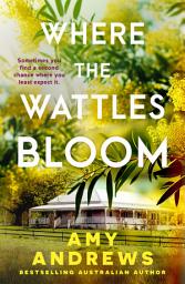 Icon image Where the Wattles Bloom: The heartwarming rural romance of 2026 from USA Today bestselling Australian author Amy Andrews