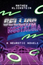 Icon image Selling Nostalgia: A Neurotic Novel