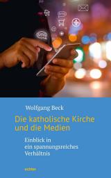 Icon image Die katholische Kirche und die Medien: Einblick in ein spannungsreiches Verhältnis