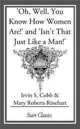 Icon image Oh, Well, You Know How Women Are!' and 'Isn't That Just Like a Man!'