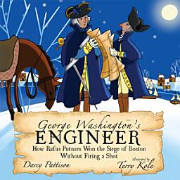 Icon image George Washington's Engineer: How Rufus Putnam Won the Siege of Boston without Firing a Shot