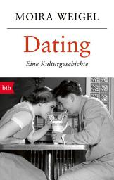 Icon image Dating: Eine Kulturgeschichte