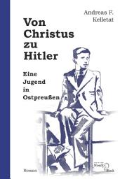 Icon image Von Christus zu Hitler: Eine Jugend in Ostpreußen