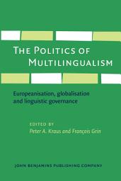Icon image The Politics of Multilingualism: Europeanisation, globalisation and linguistic governance