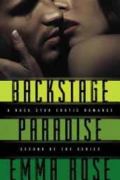 Icon image Backstage Paradise, Novella #2: A Rock Star Erotic Romance