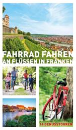 Icon image Fahrrad fahren an Flüssen in Franken (eBook): 14 Genusstouren, Ausgabe 3