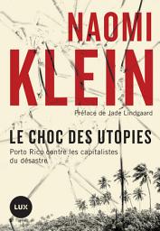 Icon image Le choc des utopies: Porto Rico contre les capitalistes du désastre