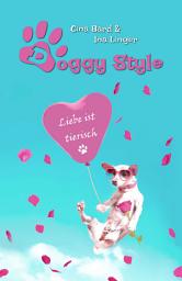 Icon image Doggy Style: Liebe ist tierisch
